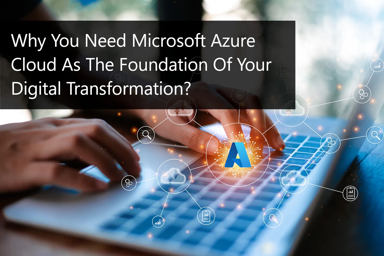 How Microsoft Azure is Revolutionising Business Operations